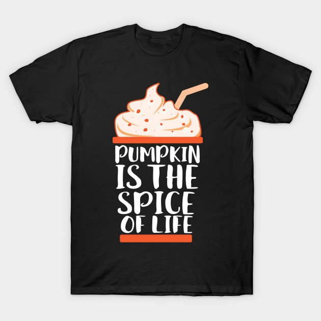 Pumpkin Is The Spice Of Life T-Shirt by Eugenex